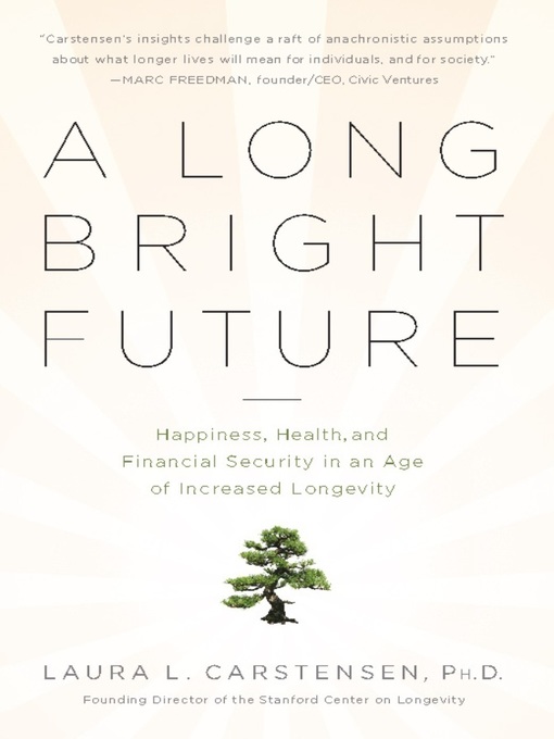 Title details for A Long Bright Future by Laura Carstensen - Available